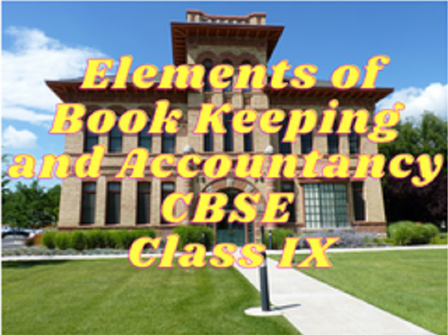 Elements of Book Keeping and Accountancy (CBSE) - Class IX